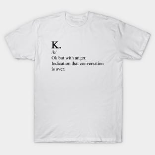 K. - definition T-Shirt